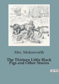 The Thirteen Little Black Pigs and Other Stories