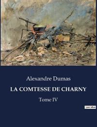 LA COMTESSE DE CHARNY - Tome IV