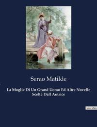 La Moglie Di Un Grand Uomo Ed Altre Novelle Scelte Dall Autrice