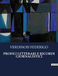 Profili Letterari E Ricordi Giornalistici