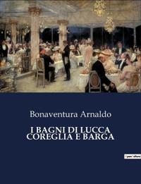 I Bagni Di Lucca Coreglia E Barga