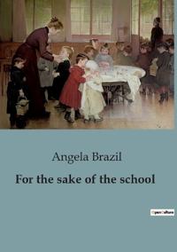 For the sake of the school