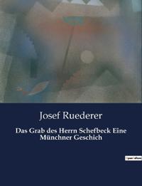 Das Grab des Herrn Schefbeck Eine Münchner Geschich