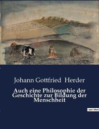 Auch eine Philosophie der Geschichte zur Bildung der Menschheit