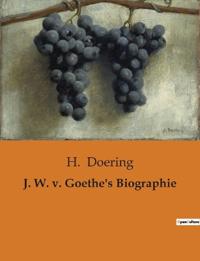J. W. v. Goethe's Biographie