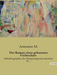 Der Roman eines geborenen Verbrechers