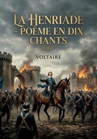 La Henriade - Poème en dix chants