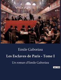 Les Esclaves de Paris - Tome I