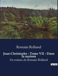 Jean-Christophe - Tome VII - Dans la maison
