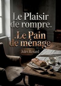 Le Plaisir de rompre. Le Pain de ménage