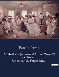 Mikhaïl - La Jeunesse d'Adrien Zograffi - Volume II