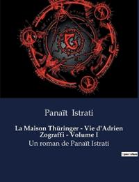 La Maison Thüringer - Vie d'Adrien Zograffi - Volume I