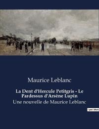 La Dent d'Hercule Petitgris - Le Pardessus d'Arsène Lupin