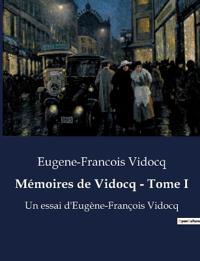 Mémoires de Vidocq - Tome I