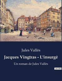 Jacques Vingtras - L'insurgé