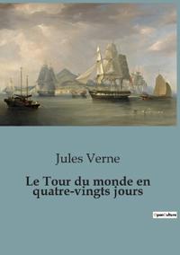 Bokomslag för "Le Tour Du Monde En Quatre-Vingts Jours"