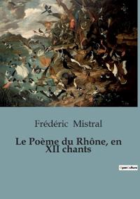 Le Poème du Rhône, en XII chants