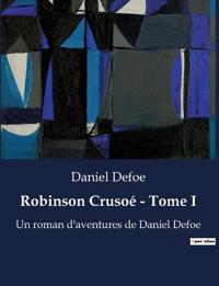 Robinson Crusoé - Tome I