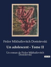Un adolescent - Tome II
