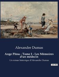 Ange Pitou - Tome I - Les Mémoires d'un médecin