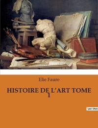 Histoire de l'Art Tome 1