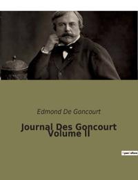 Journal Des Goncourt Volume II
