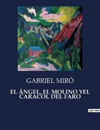 El Ángel, El Molino Yel Caracol del Faro