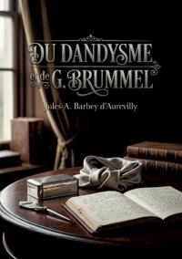 Du dandysme et de G. Brummel