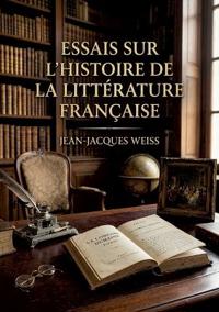 Essais sur l'histoire de la littérature française