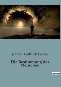 Die Bestimmung des Menschen