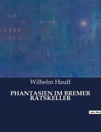 Phantasien Im Bremer Ratskeller