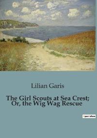 The Girl Scouts at Sea Crest; Or, the Wig Wag Rescue