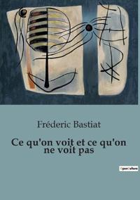 Bokomslag för "Ce qu'on voit et ce qu'on ne voit pas"