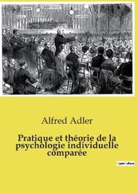Pratique et théorie de la psychologie individuelle comparée