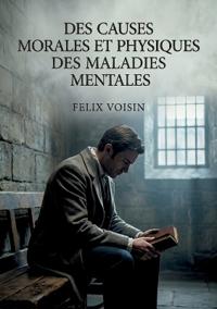 Des causes morales et physiques des maladies mentales
