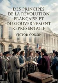 Des principes de la Révolution française et du gouvernement représentatif
