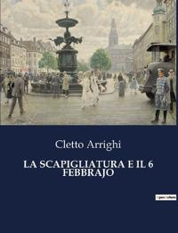 La Scapigliatura E Il 6 Febbrajo