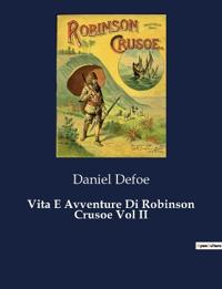 Vita E Avventure Di Robinson Crusoe Vol II