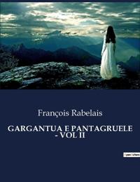 Gargantua E Pantagruele - Vol II