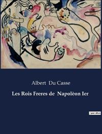 Les Rois Freres de Napolèon Ier
