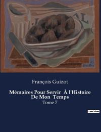 Mémoires Pour Servir À l'Histoire De Mon Temps