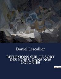 Réflexions Sur Le Sort Des Noirs Dans Nos Colonies