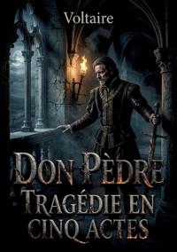 Don Pèdre, Tragédie en cinq actes