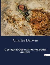 Geological Observations on South America