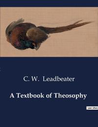 A Textbook of Theosophy