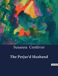 The Perjur'd Husband