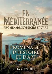 En Méditerranée - Promenades d'histoire et d'art