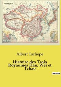 Histoire des Trois Royaumes Han, Wei et Tchao
