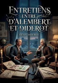 Entretiens entre D'Alembert et Diderot