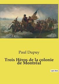 Trois Héros de la colonie de Montréal